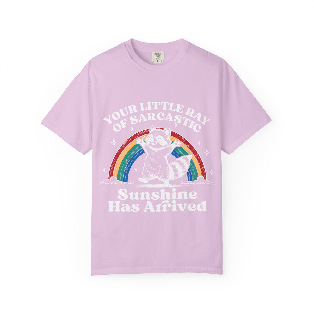 Sarcastic Raccoon T-Shirt — "Your Little Ray of Sarcastic Sunshine Has Arrived"