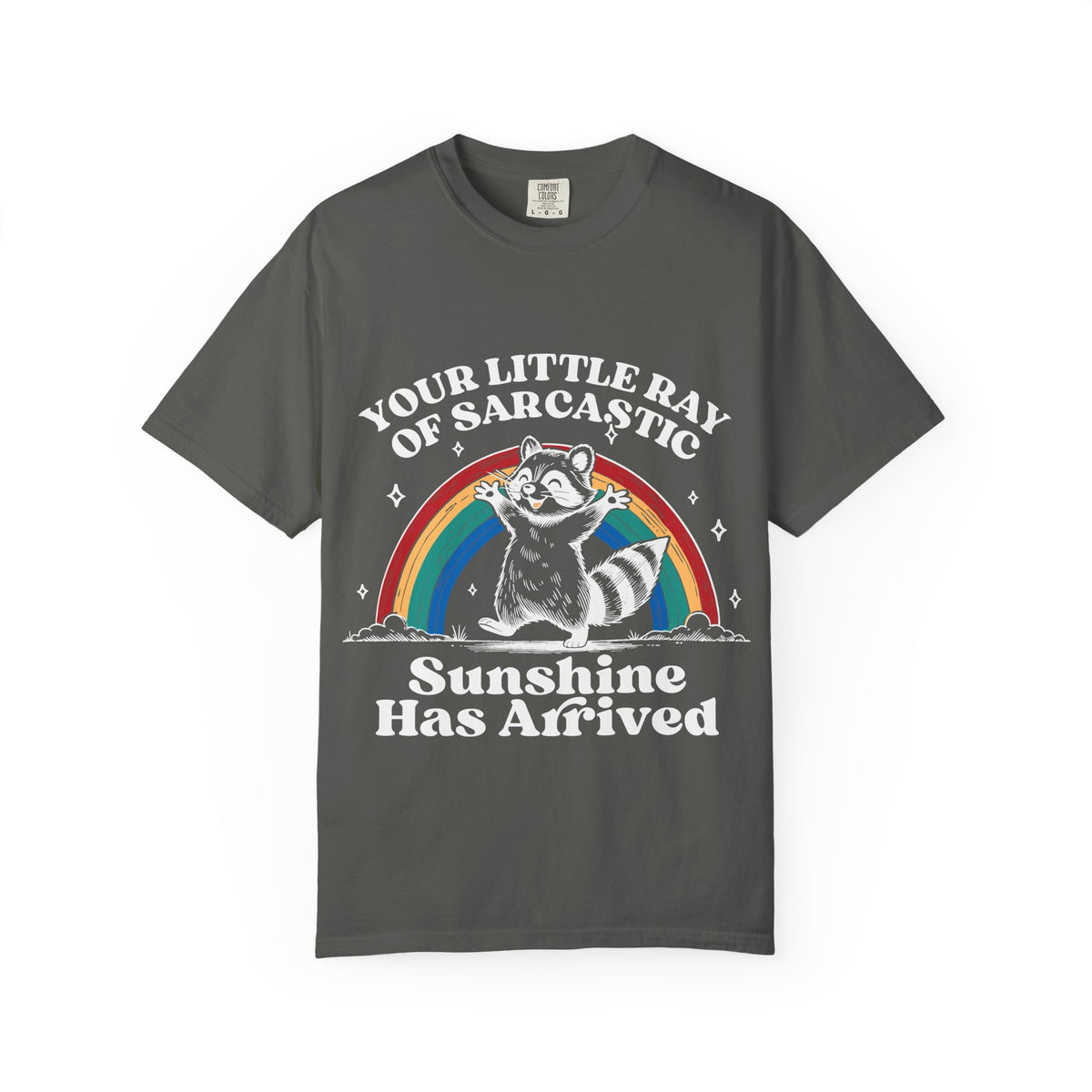 Sarcastic Raccoon T-Shirt — "Your Little Ray of Sarcastic Sunshine Has Arrived"