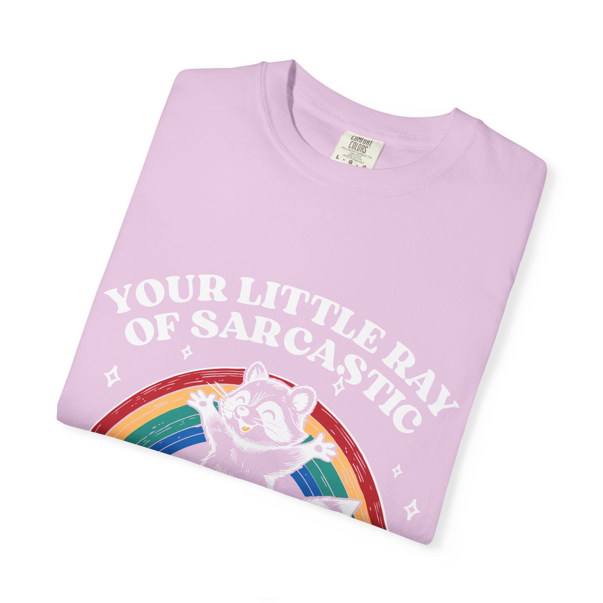 Sarcastic Raccoon T-Shirt — "Your Little Ray of Sarcastic Sunshine Has Arrived"