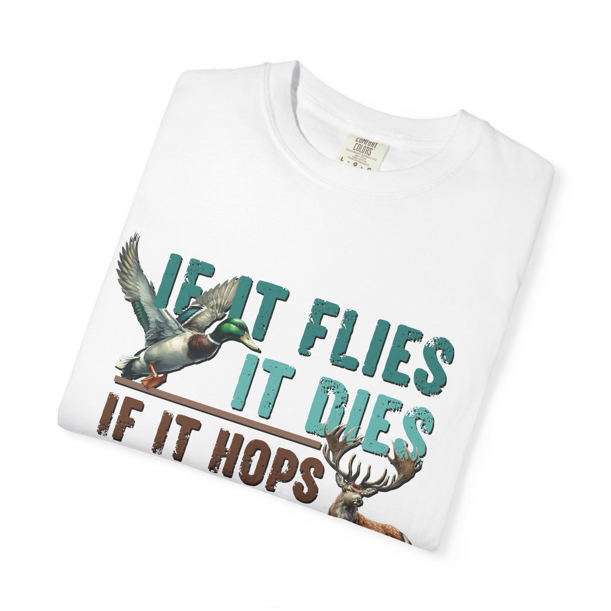 Fishing & Hunting Tee — "If It Flies It Dies, If It Hops It Drops, If It Hooks It Cooks" Graphic T-Shirt