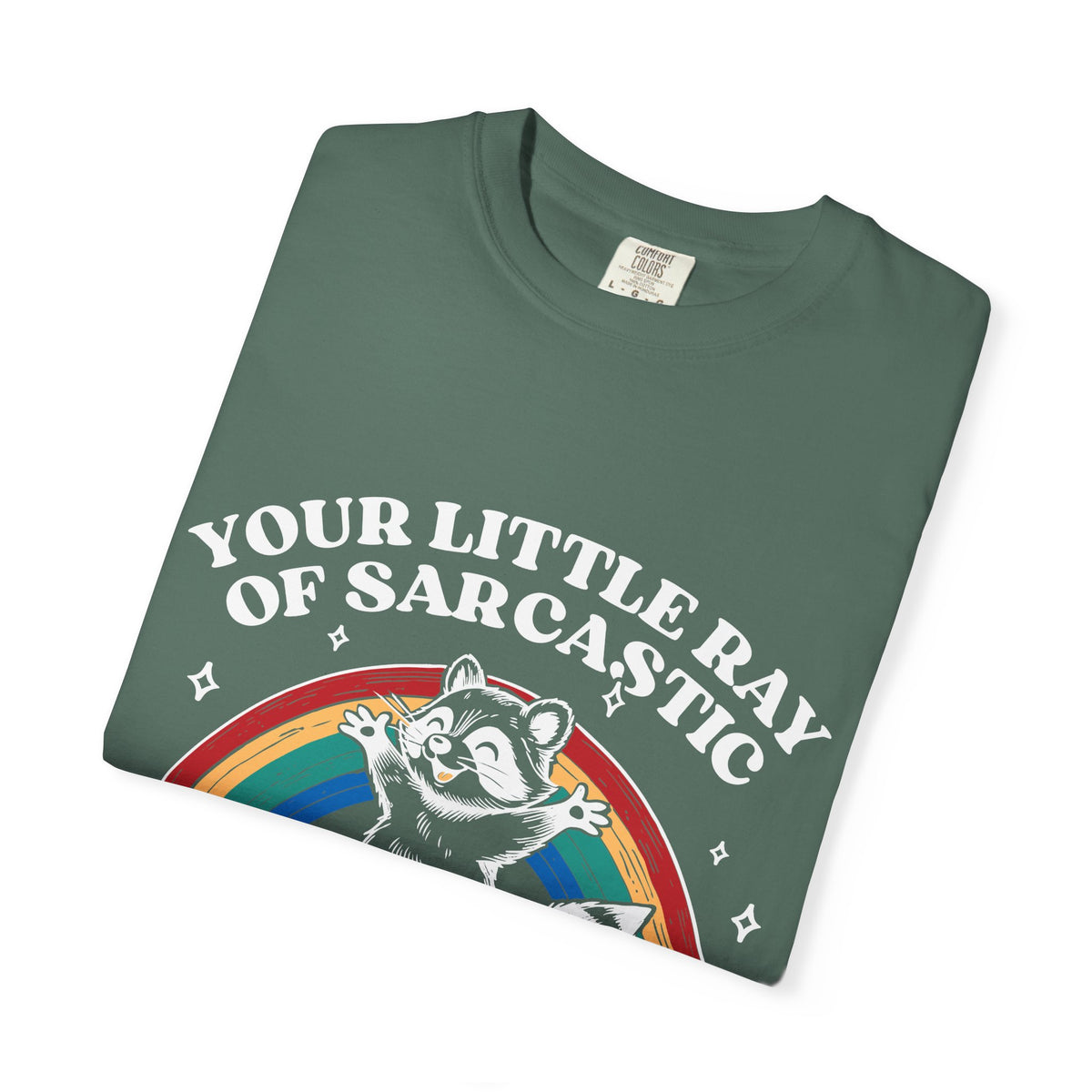 Sarcastic Raccoon T-Shirt — "Your Little Ray of Sarcastic Sunshine Has Arrived"
