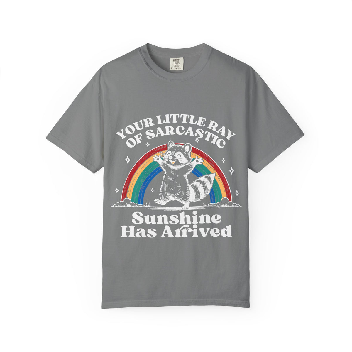 Sarcastic Raccoon T-Shirt — "Your Little Ray of Sarcastic Sunshine Has Arrived"