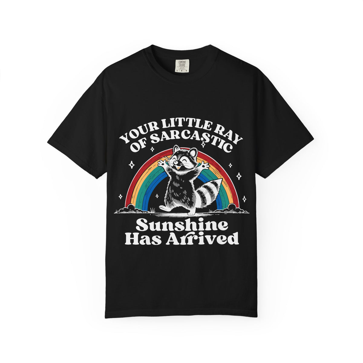 Sarcastic Raccoon T-Shirt — "Your Little Ray of Sarcastic Sunshine Has Arrived"