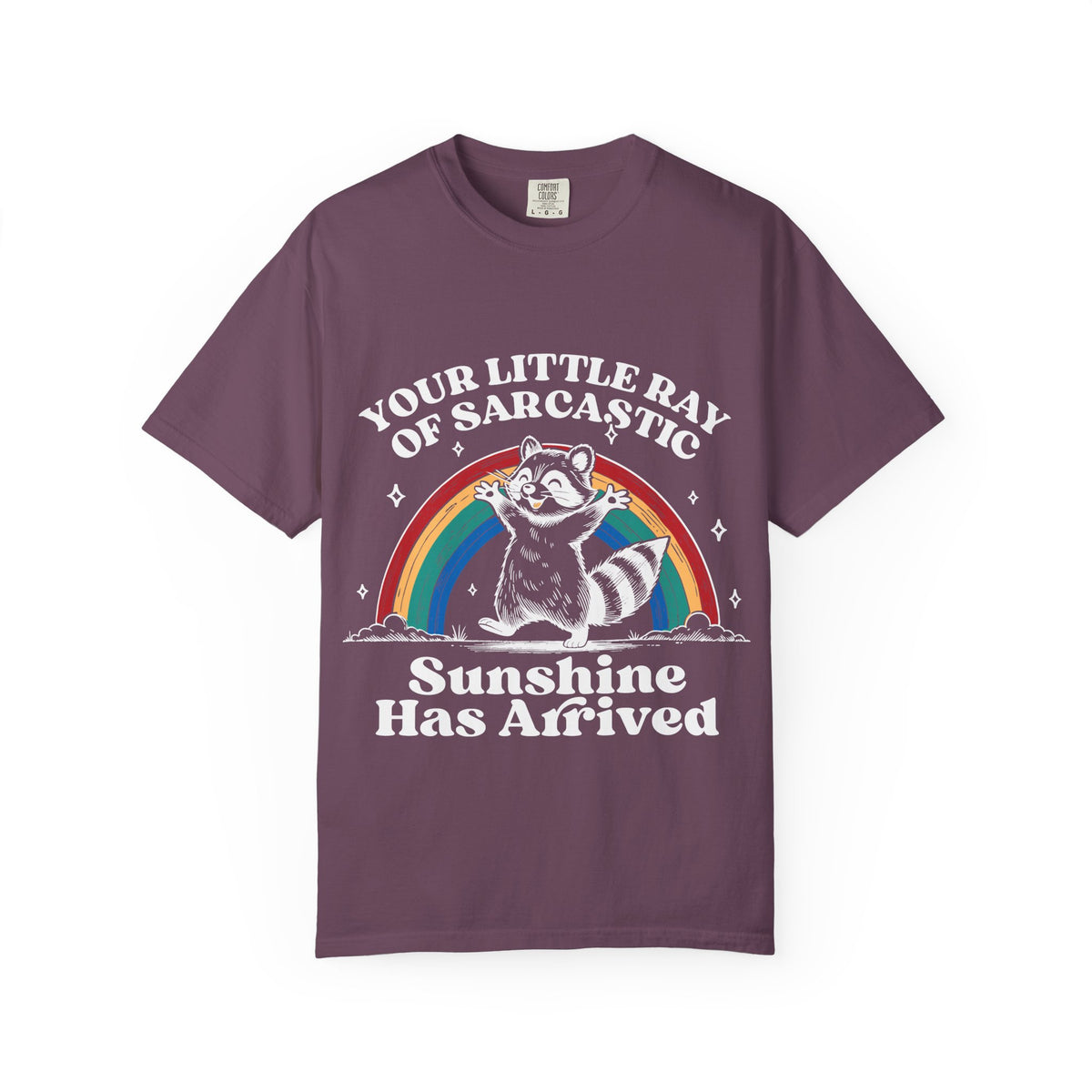 Sarcastic Raccoon T-Shirt — "Your Little Ray of Sarcastic Sunshine Has Arrived"
