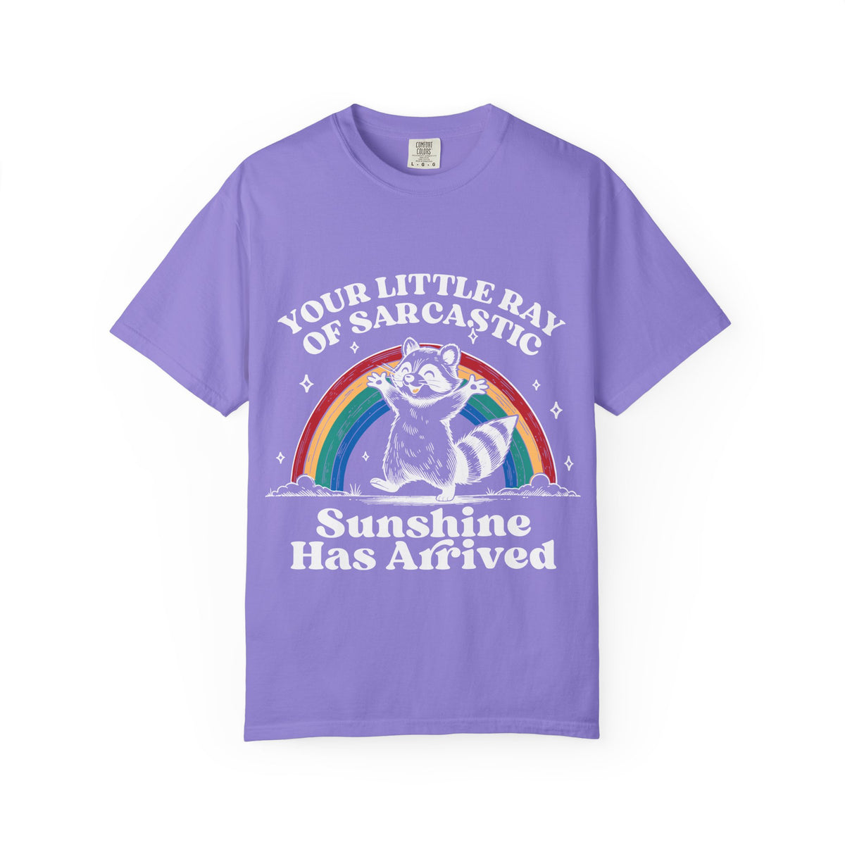 Sarcastic Raccoon T-Shirt — "Your Little Ray of Sarcastic Sunshine Has Arrived"