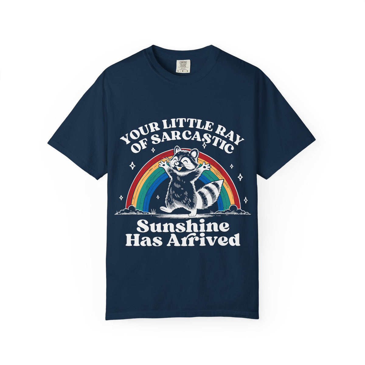 Sarcastic Raccoon T-Shirt — "Your Little Ray of Sarcastic Sunshine Has Arrived"