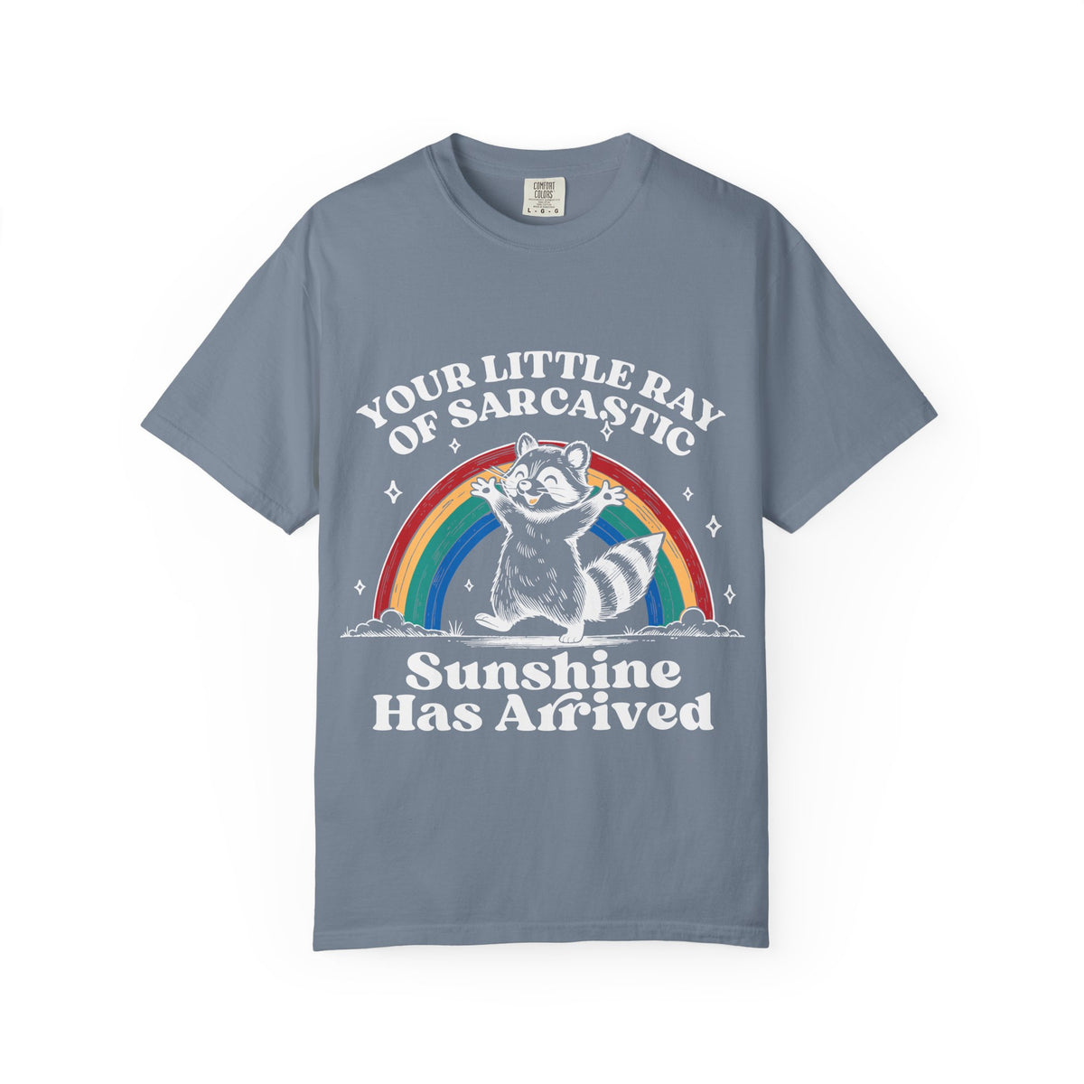 Sarcastic Raccoon T-Shirt — "Your Little Ray of Sarcastic Sunshine Has Arrived"