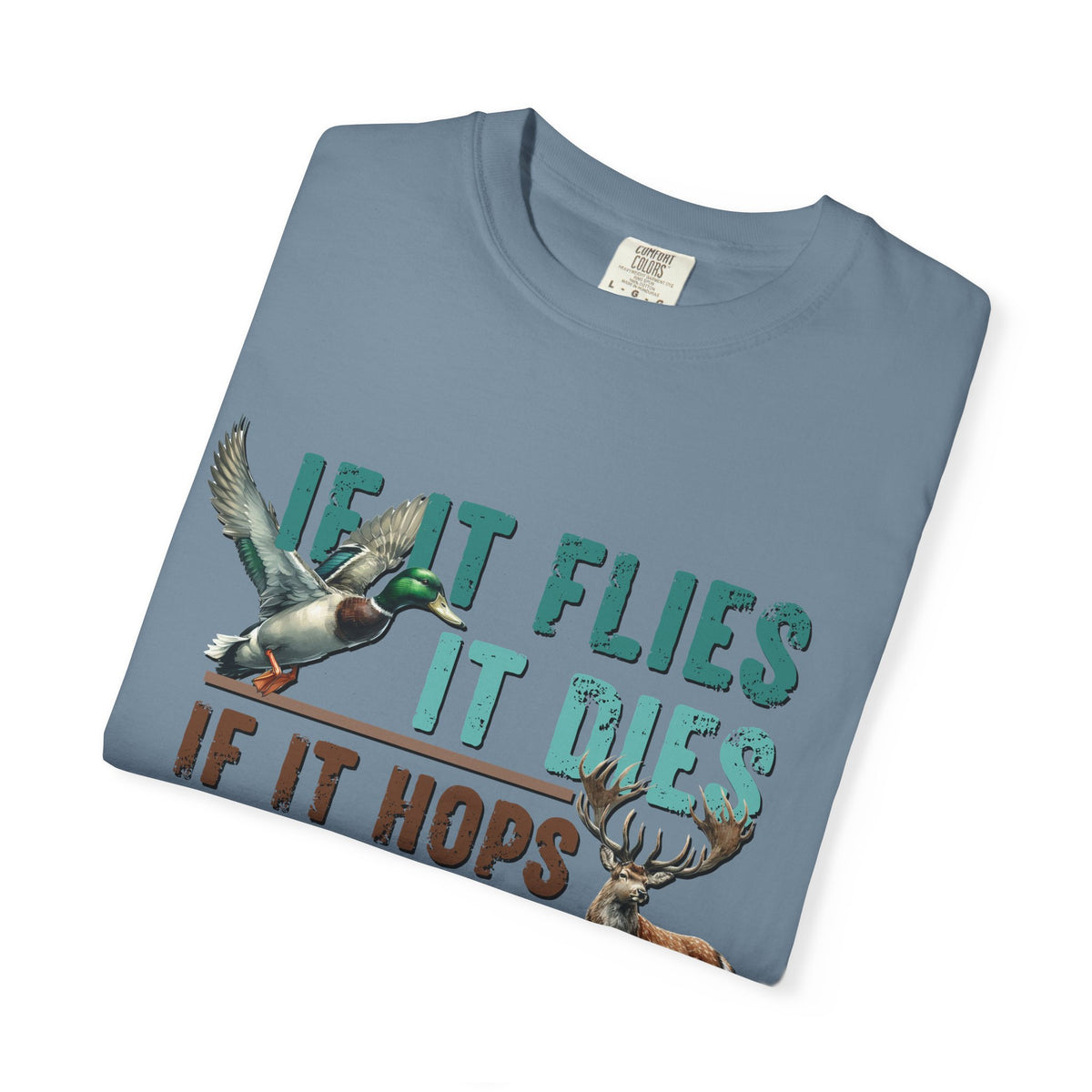 Fishing & Hunting Tee — "If It Flies It Dies, If It Hops It Drops, If It Hooks It Cooks" Graphic T-Shirt