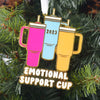PREORDER: Emotional Support Cup Ornament